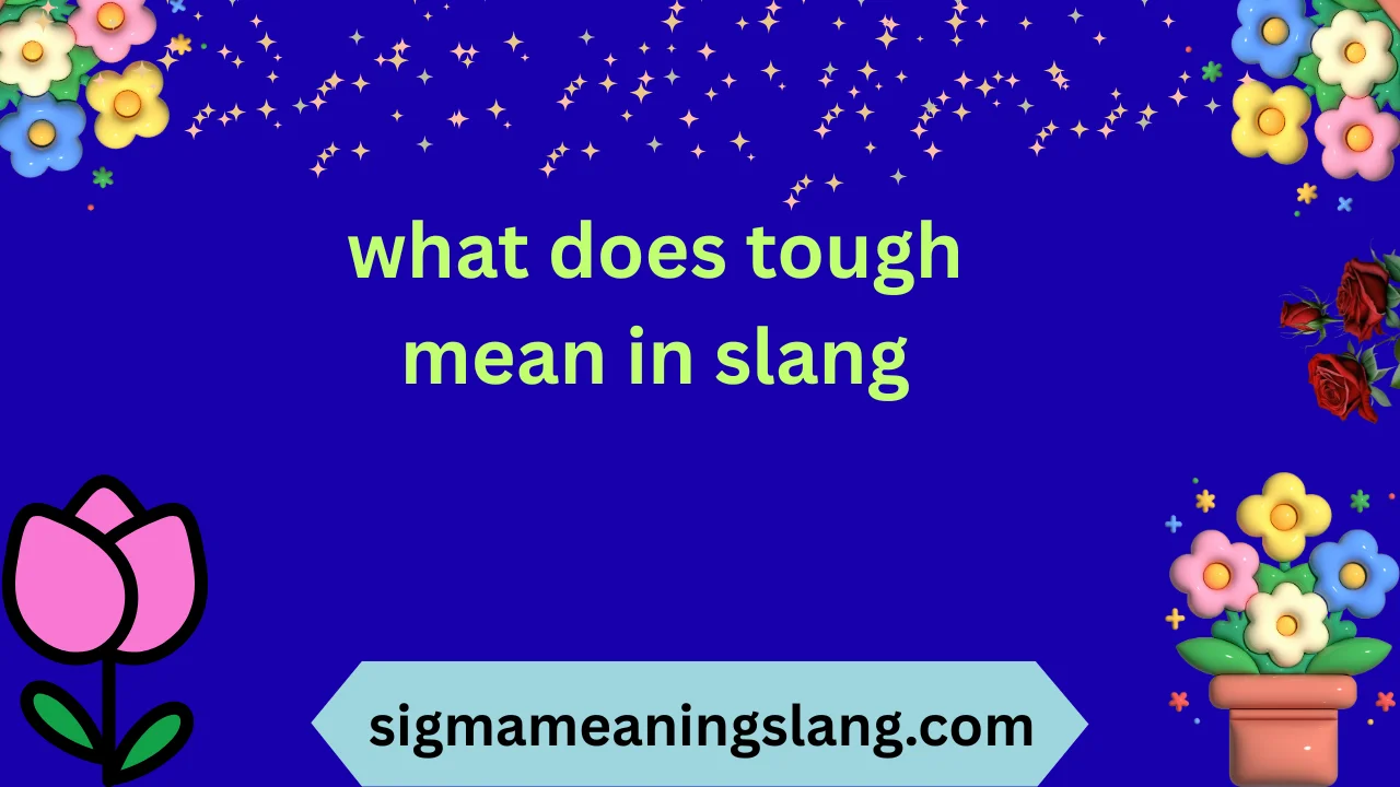 what does tough mean in slang