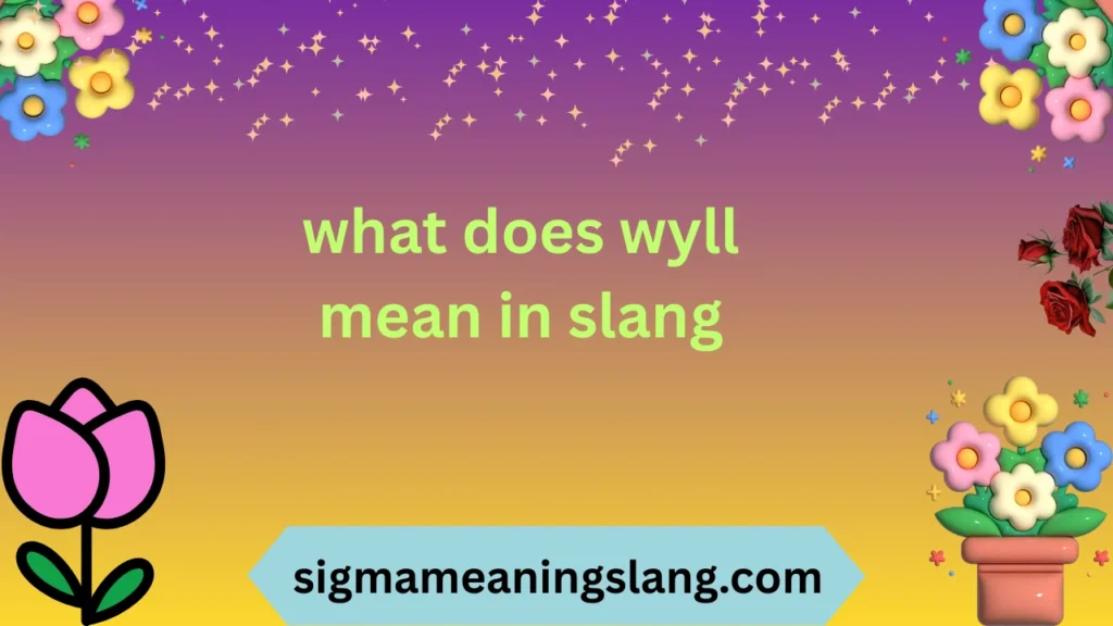 what does wyll mean in slang