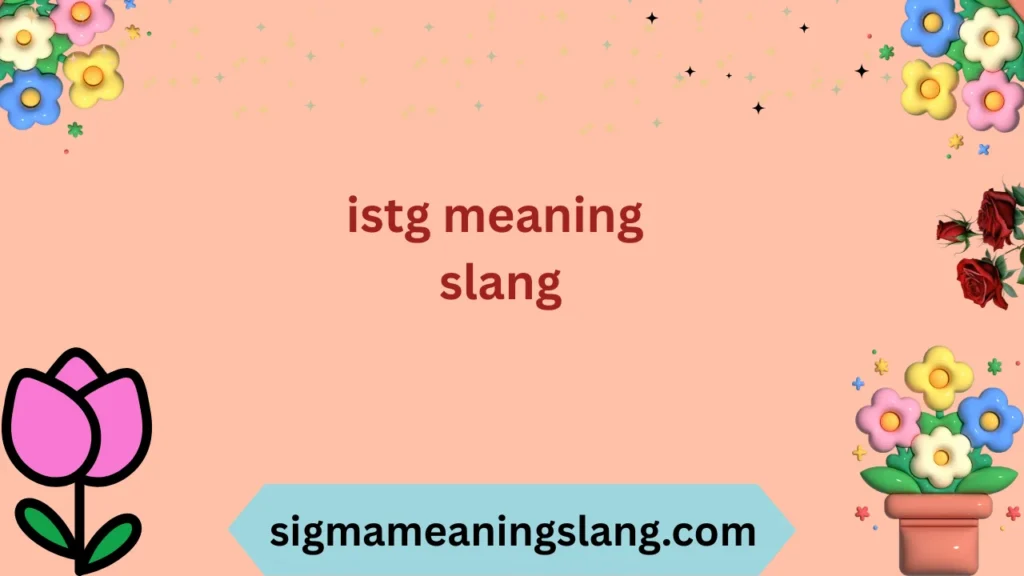 istg meaning slang