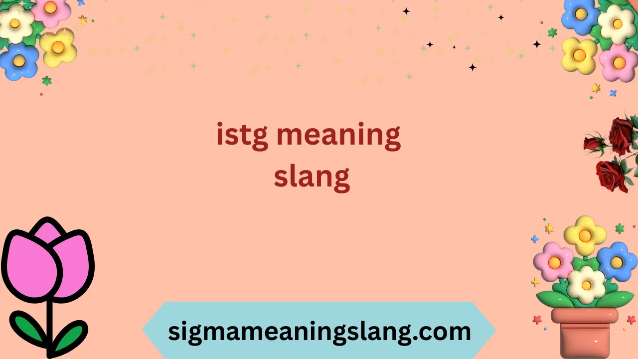 istg meaning slang