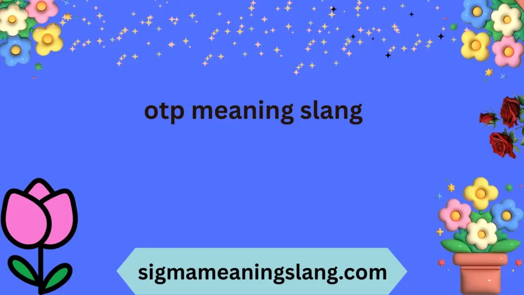 otp-meaning-slang
