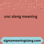 UNC Slang Meaning: What It Really Means and How People Use It Today 2026