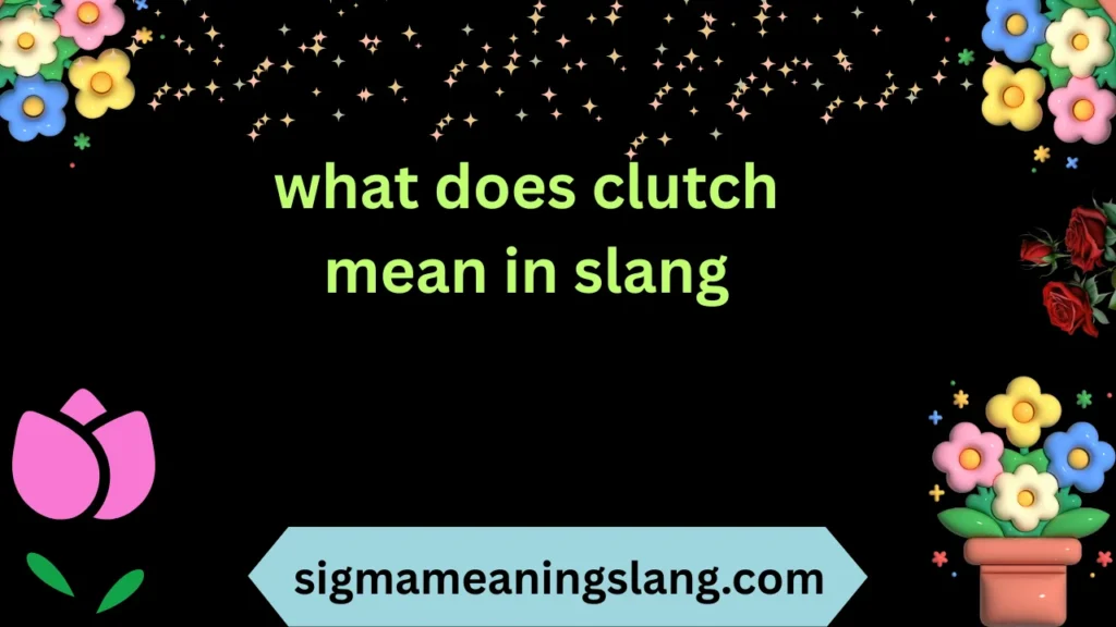 what does clutch mean in slang