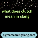 what does clutch mean in slang