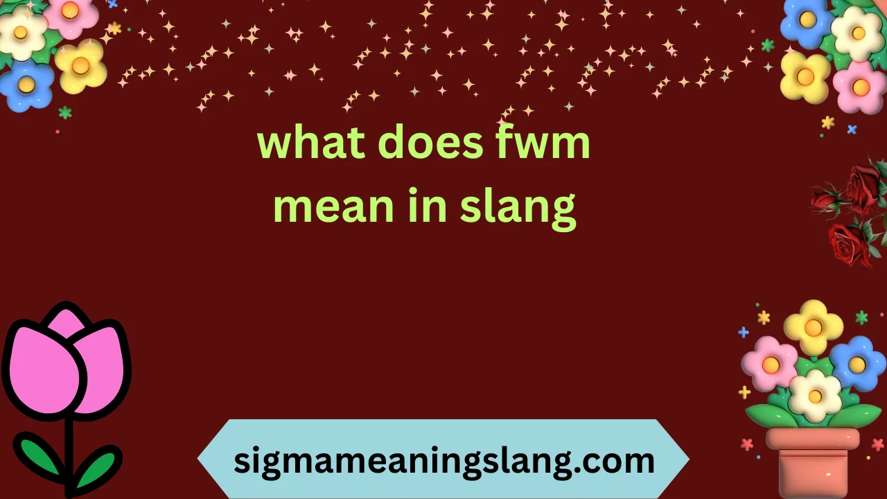 what does fwm mean in slang