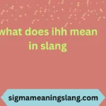 what does ihh mean in slang