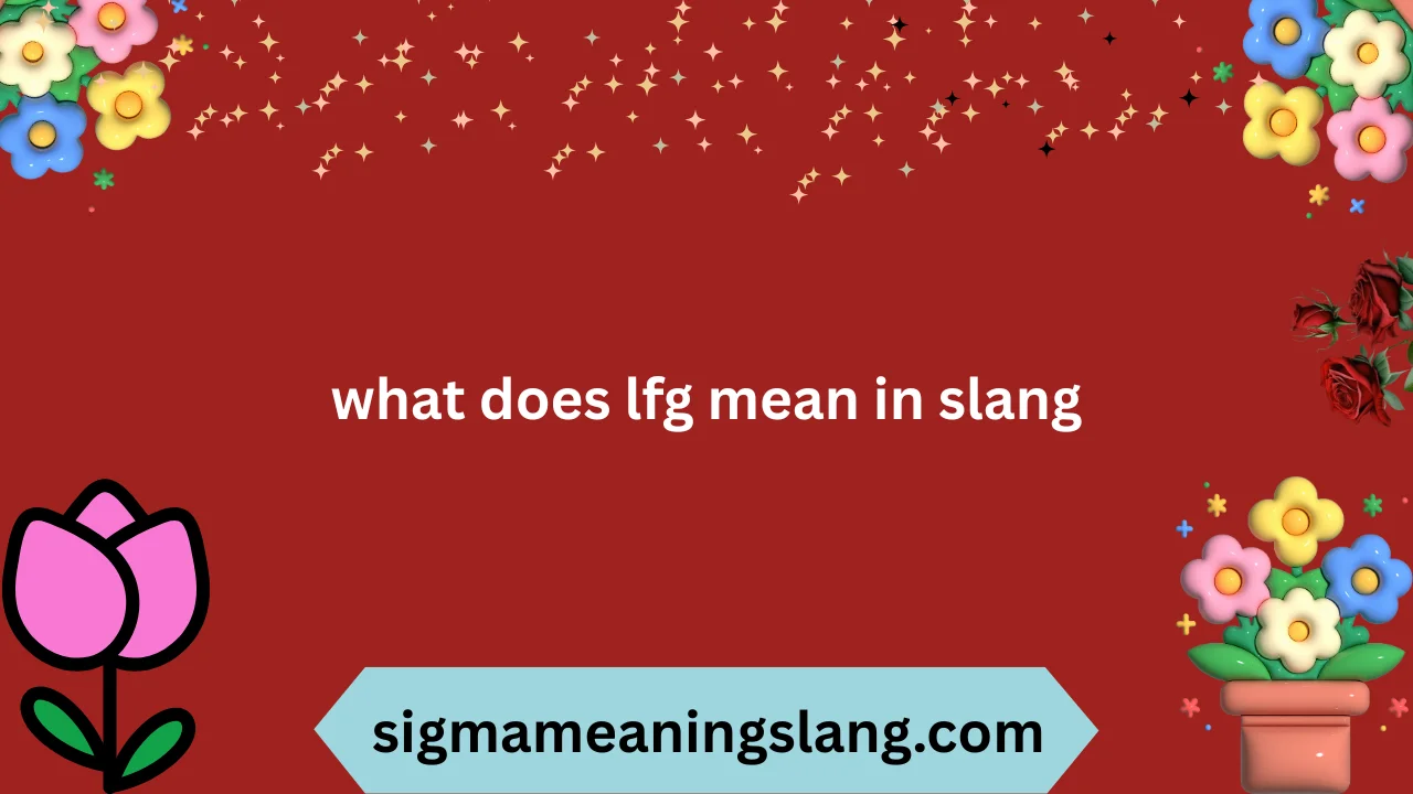 what does lfg mean in slang