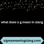 what does o g mean in slang