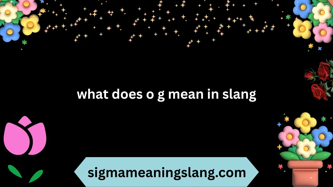 what does o g mean in slang