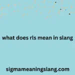 what does rls mean in slang