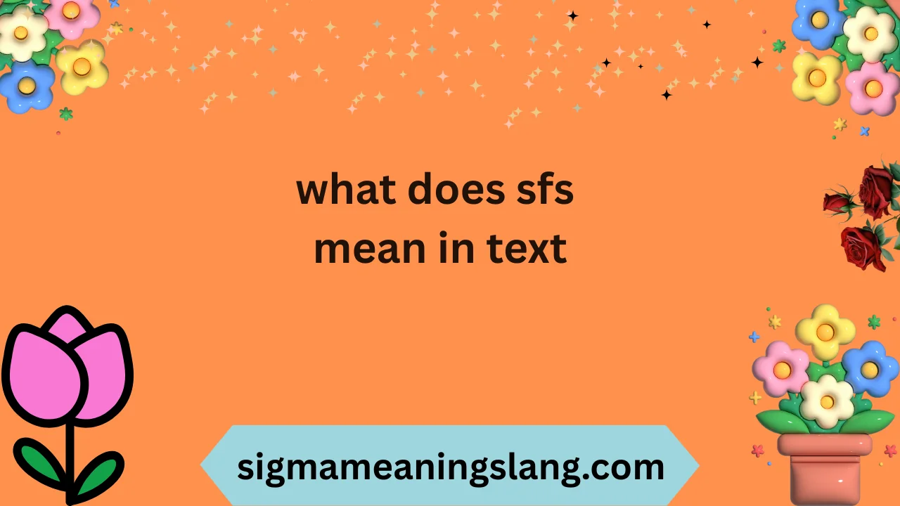 what does sfs mean in text