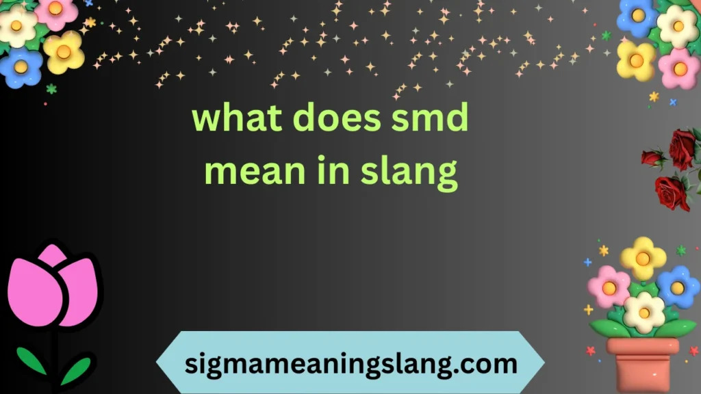 what does smd mean in slang