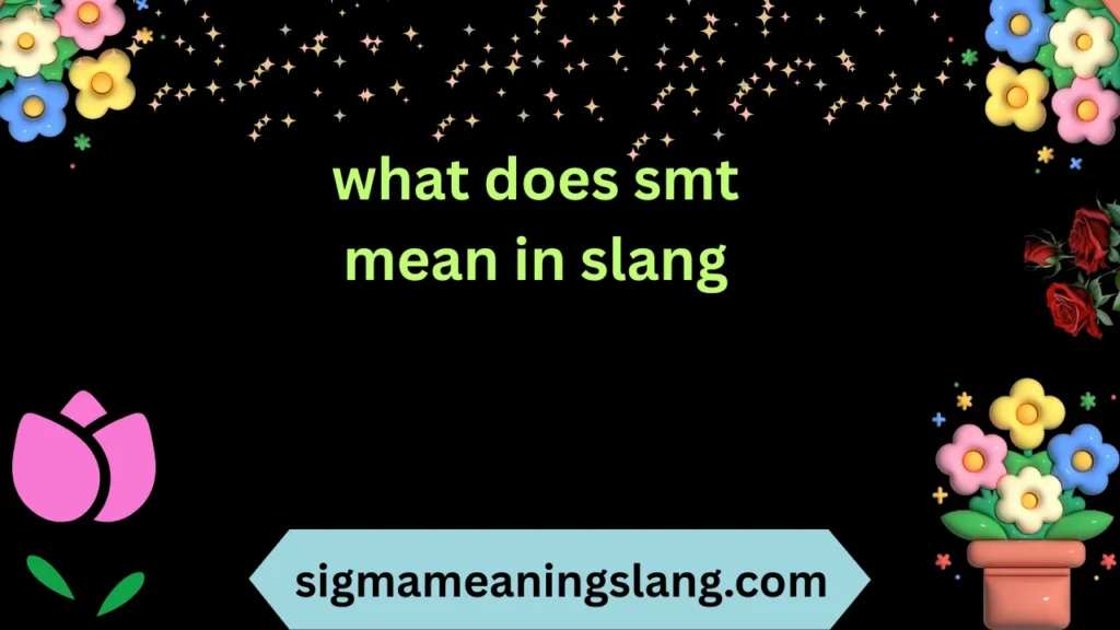 what does smt mean in slang