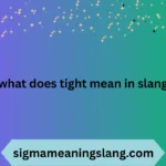 what does tight mean in slang