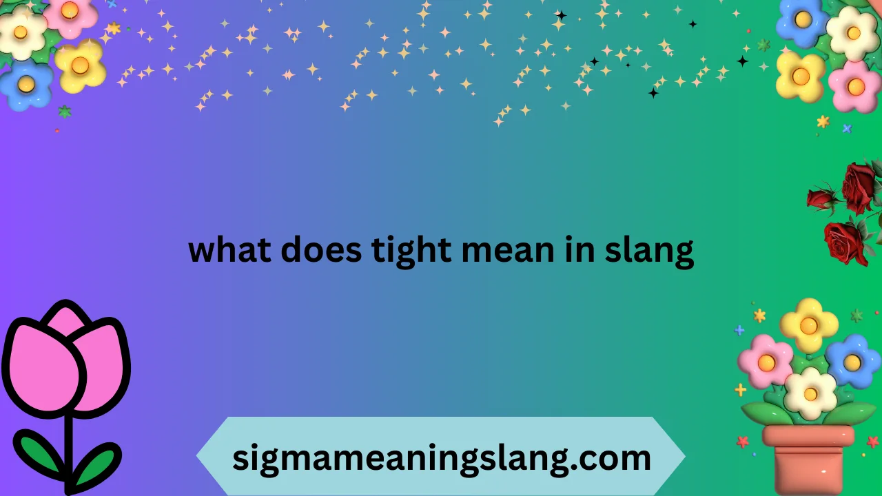 what does tight mean in slang
