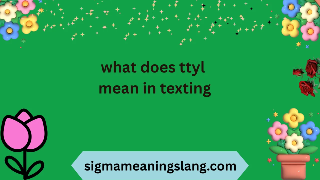 what does ttyl mean in texting