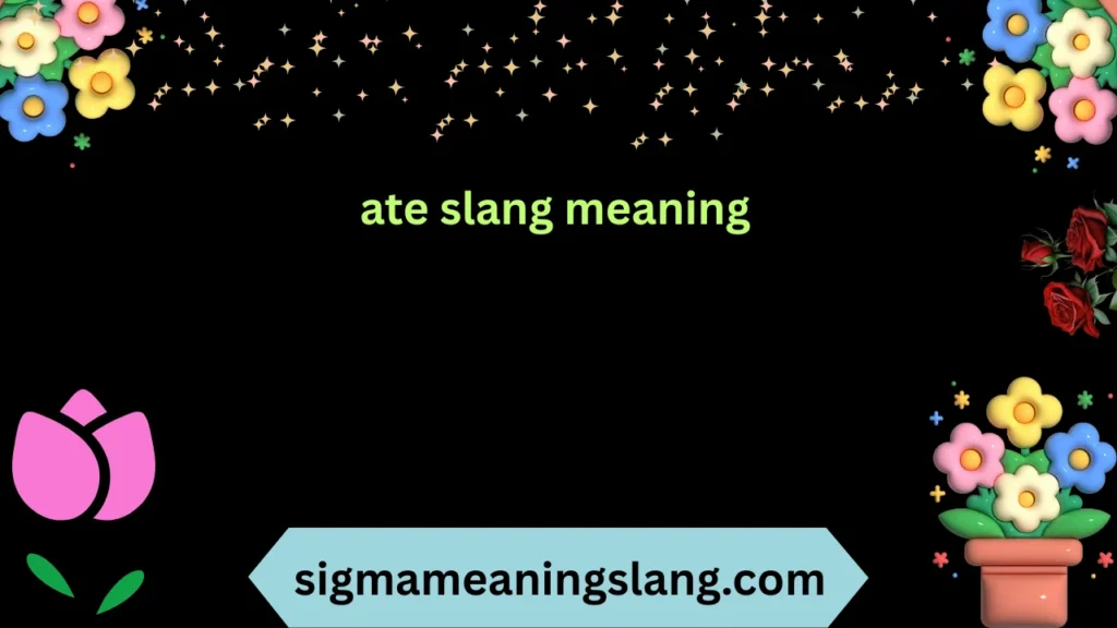 ate slang meaning
