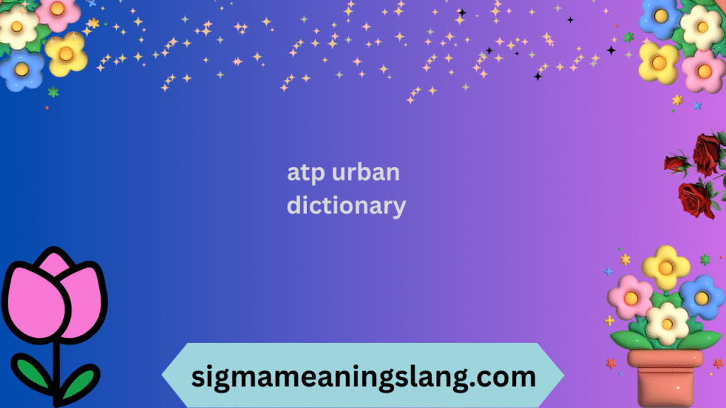 atp urban dictionary