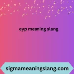 eyp meaning slang