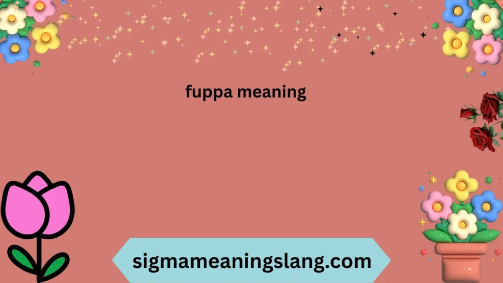 fuppa meaning