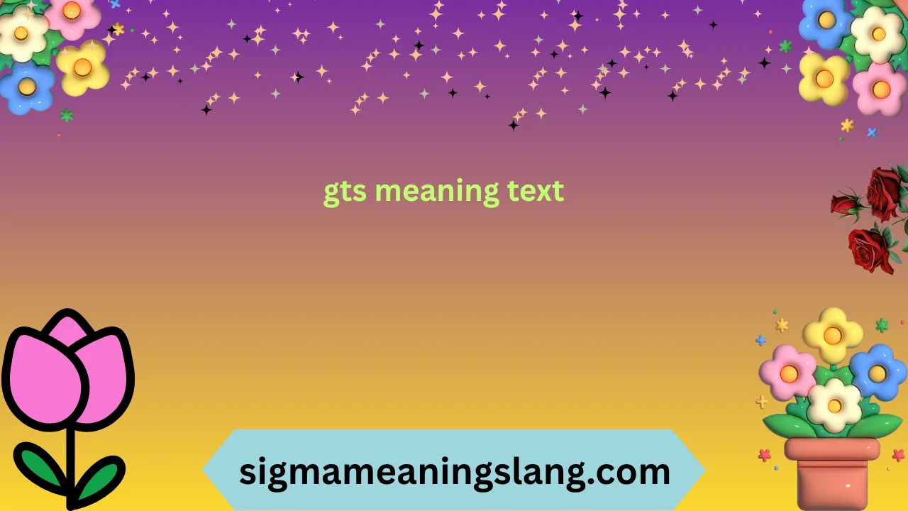 gts meaning text