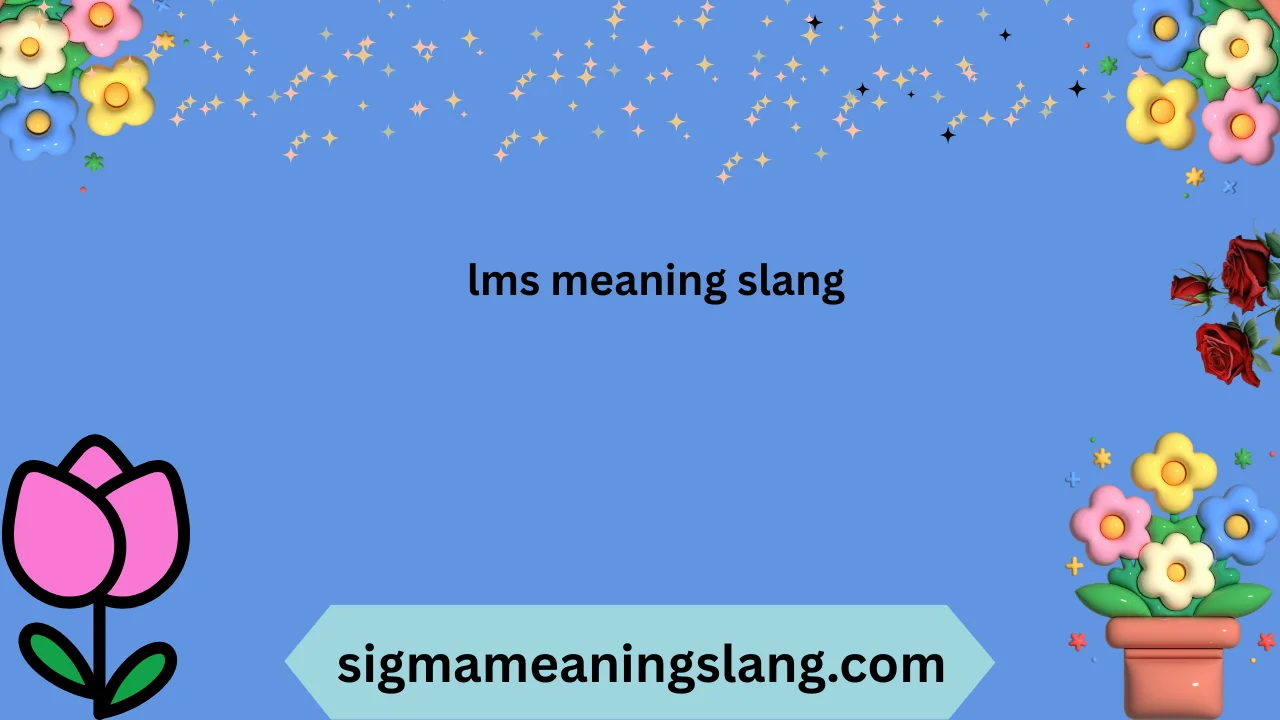 lms meaning slang