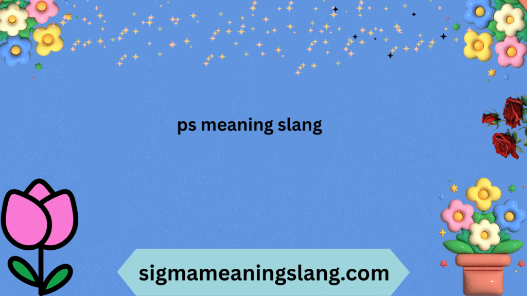 ps meaning slang