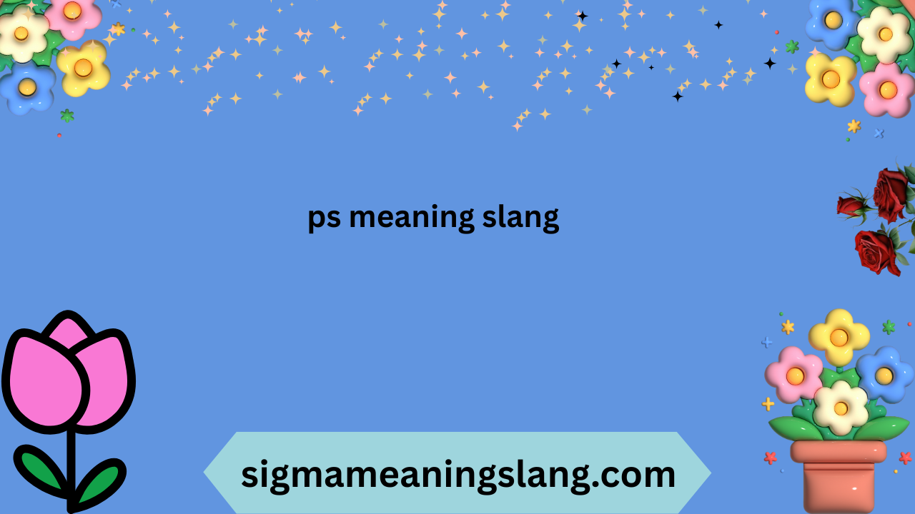ps meaning slang