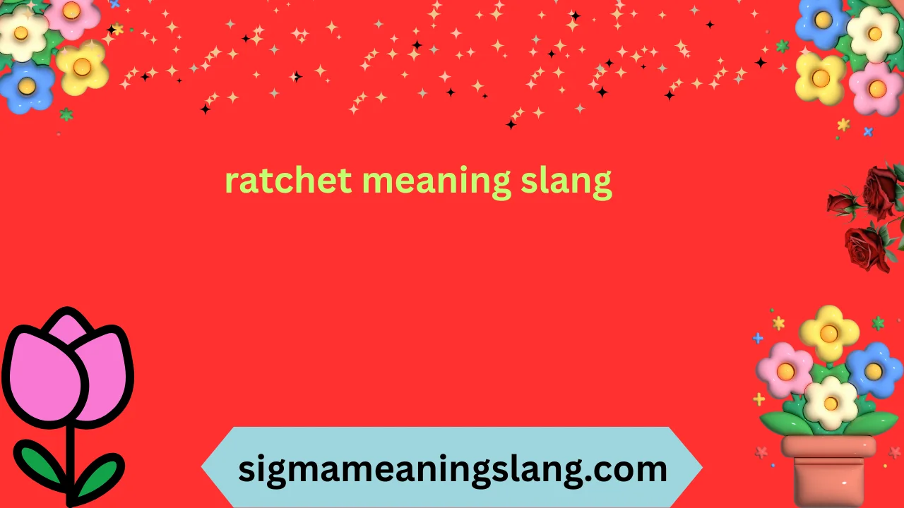 ratchet meaning slang