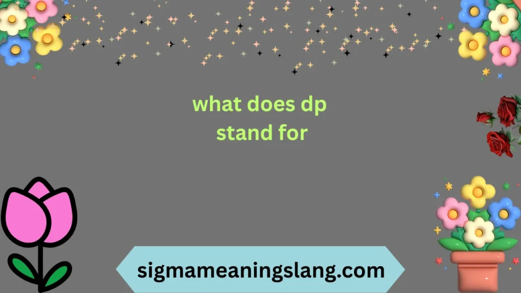 What Does DP Stand For