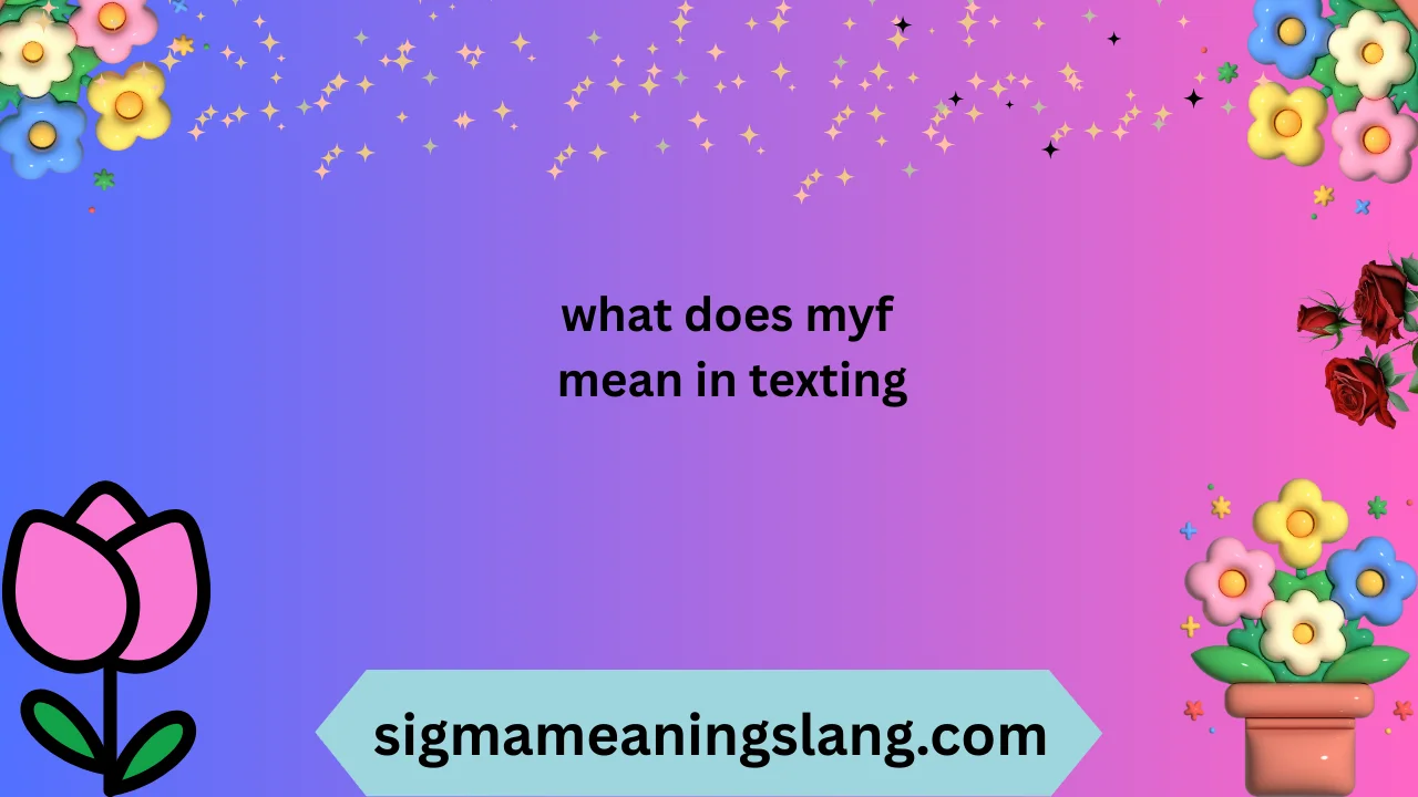 what does myf mean in texting
