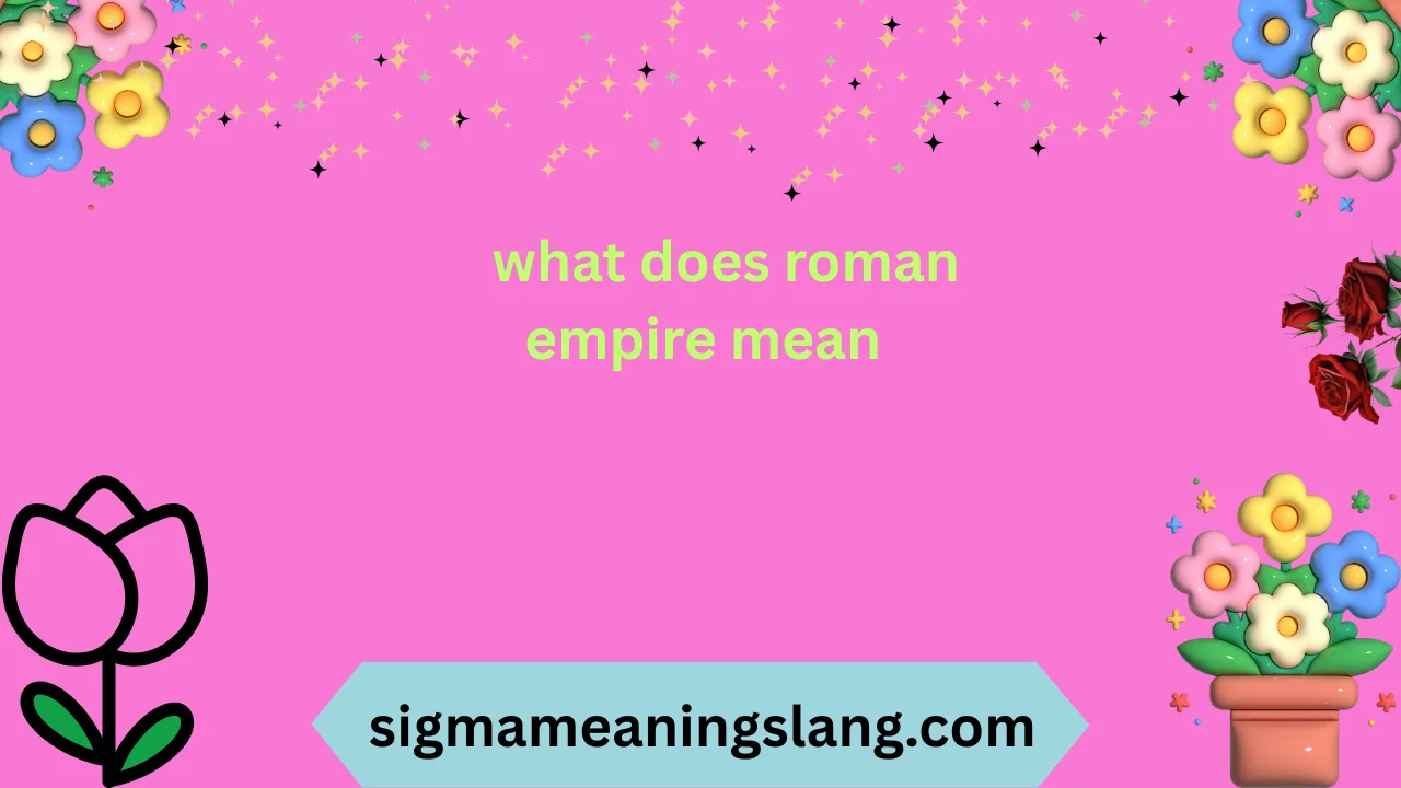what does roman empire mean