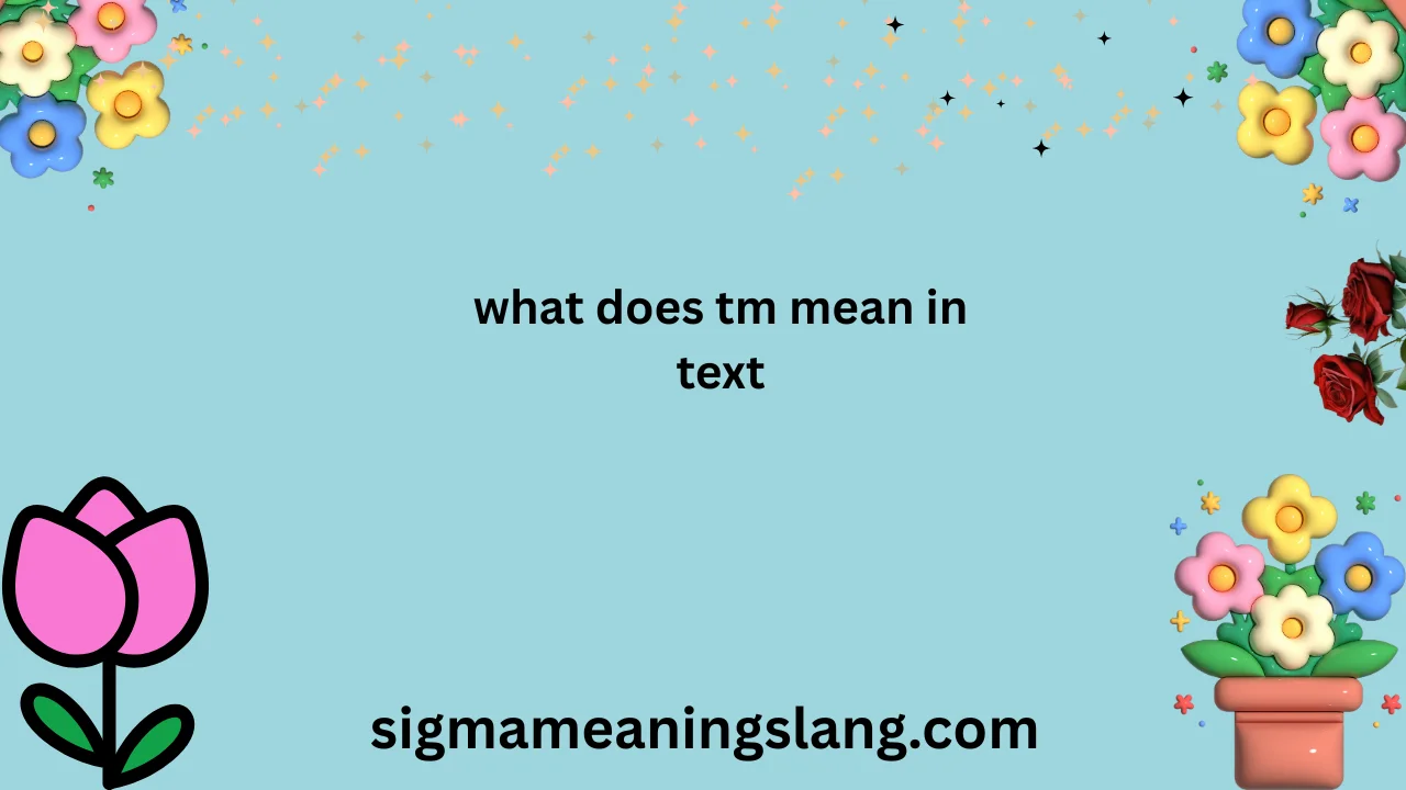 what does tm mean in text