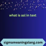 what is asl in text