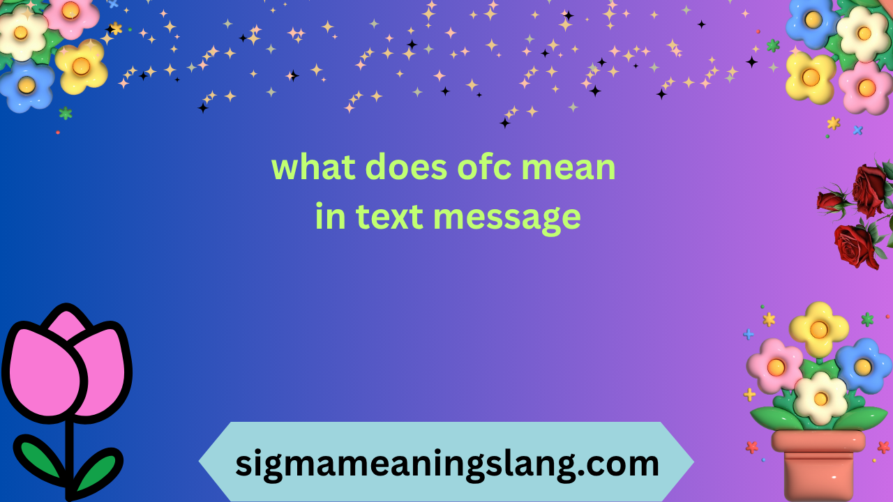 what does ofc mean in text message