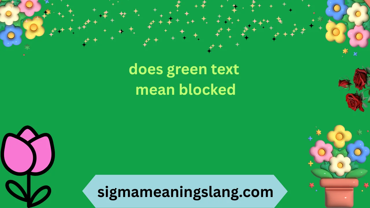 does green text mean blocked