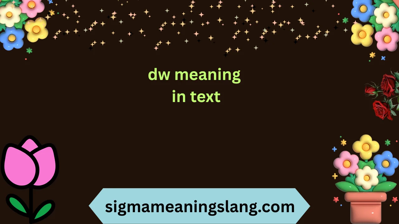 dw meaning in text