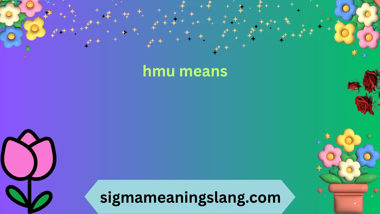 hmu means