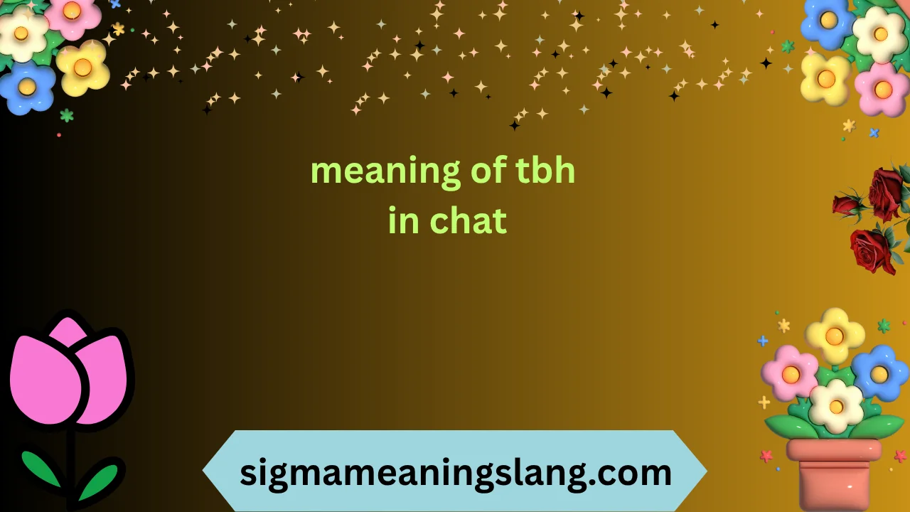 meaning of tbh in chat