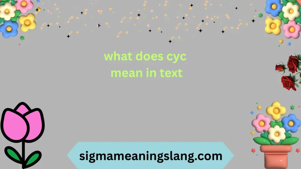 what does cyc mean in text