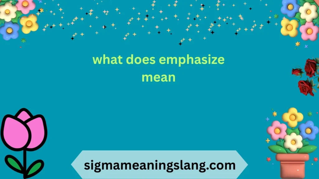 what does emphasize mean