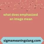 what does emphasized an image mean