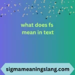 what does fs mean in text