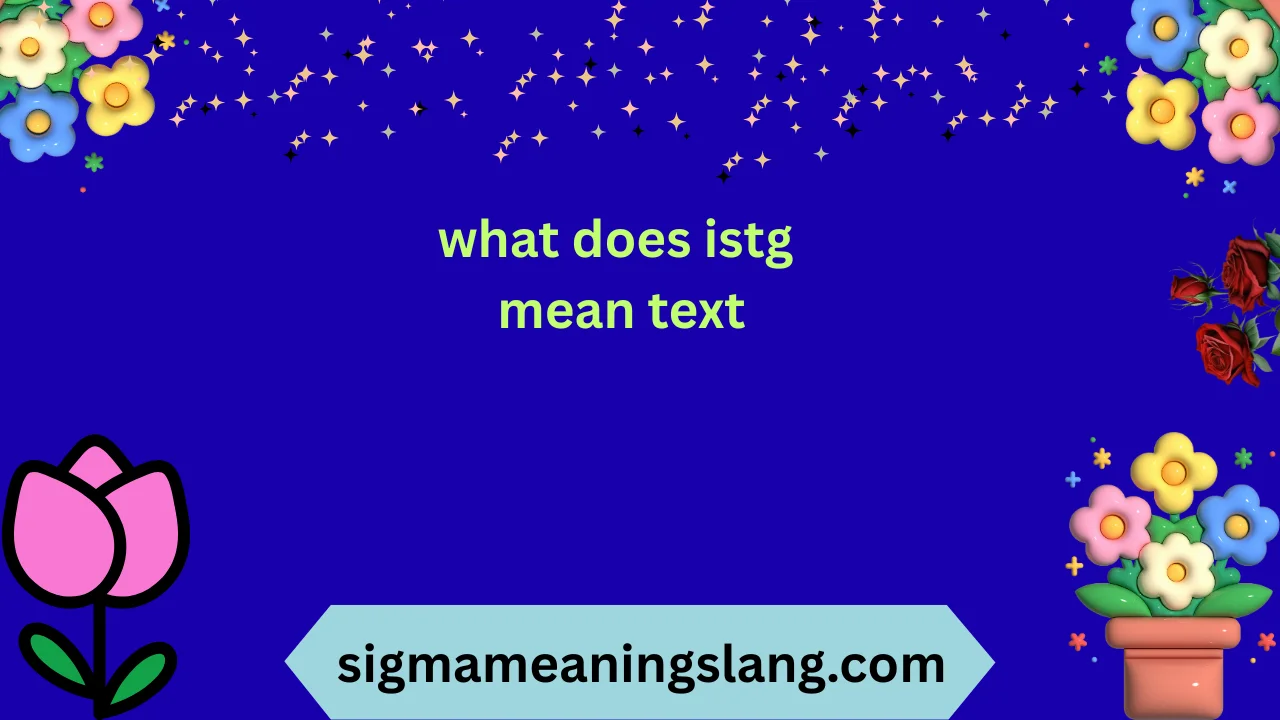 what does istg mean text