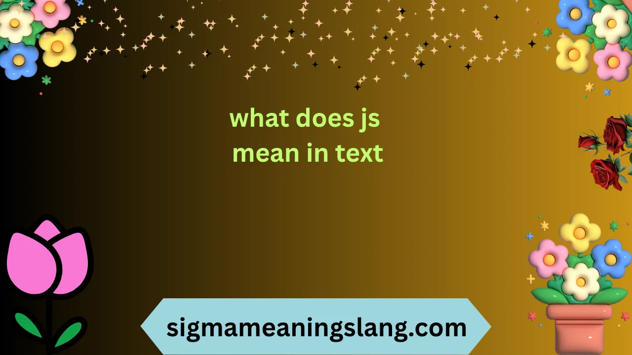 what does js mean in text