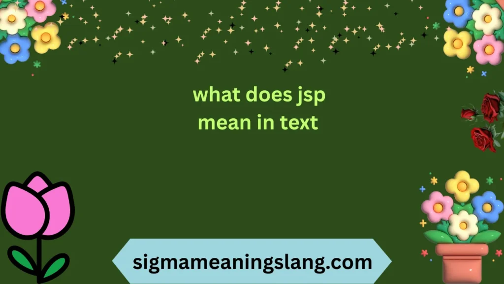 what does jsp mean in text