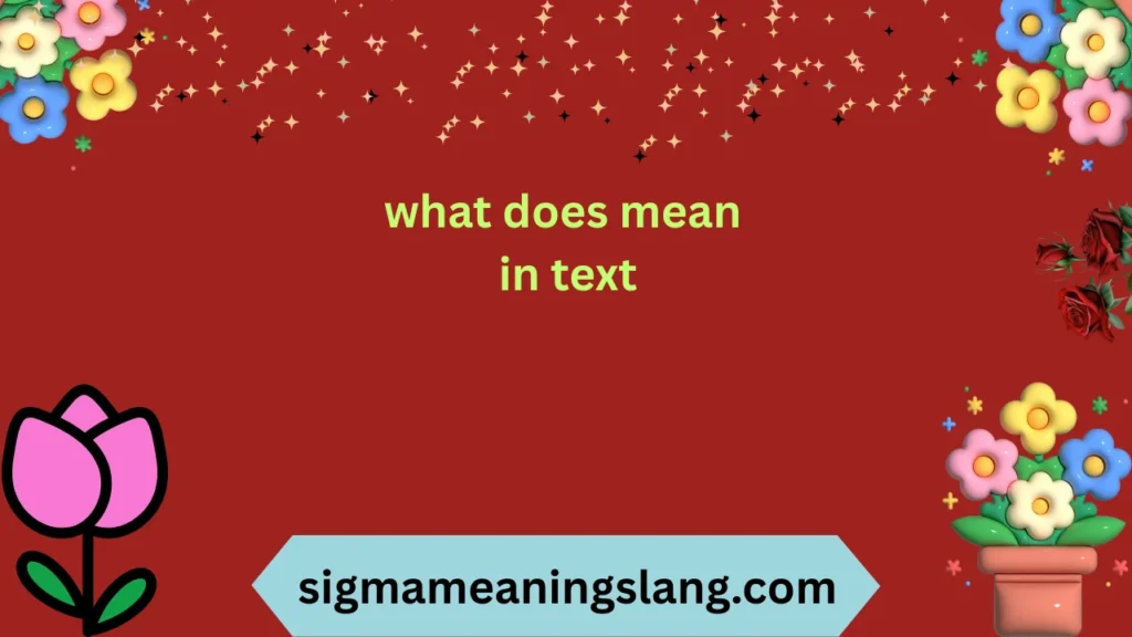what does mean in text