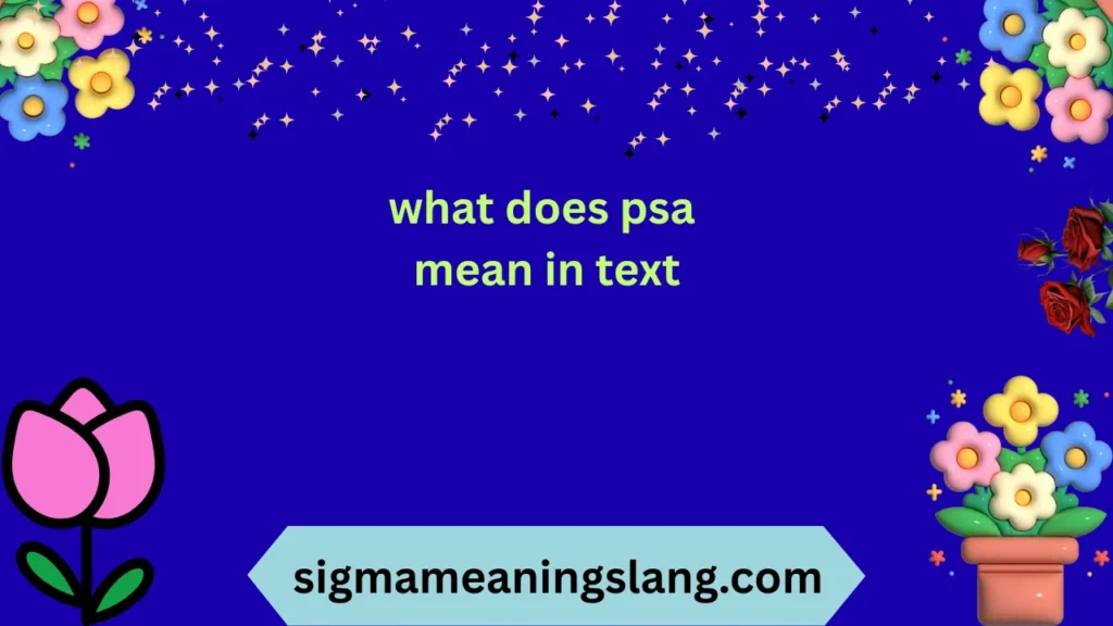 what does psa mean in text