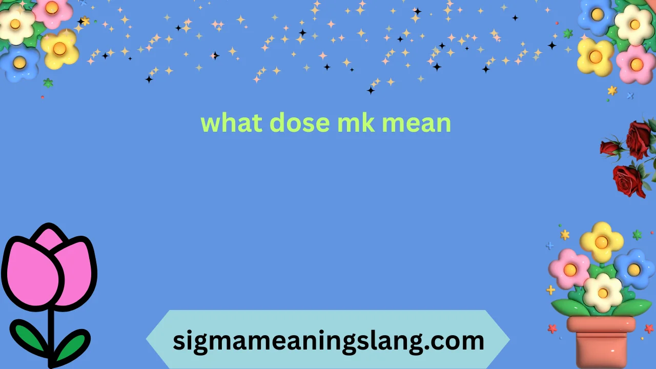 what dose mk mean