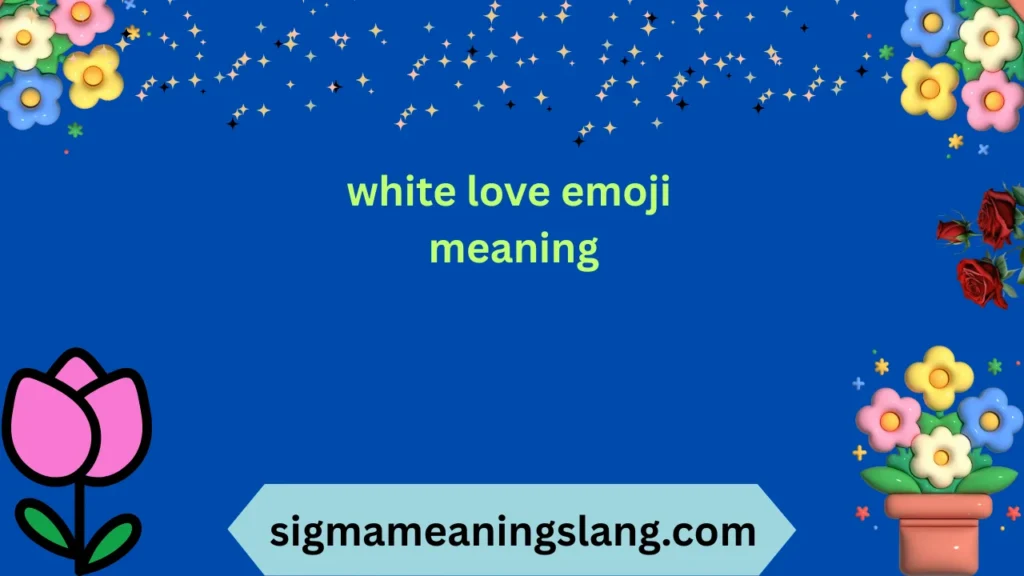 white love emoji meaning